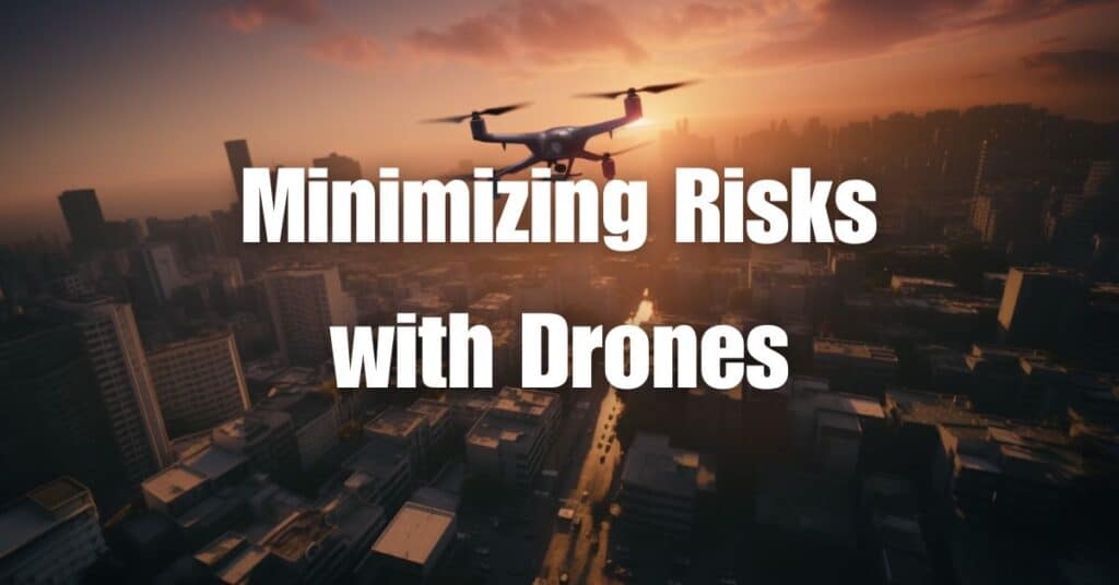 Minimizing Risks with Drones