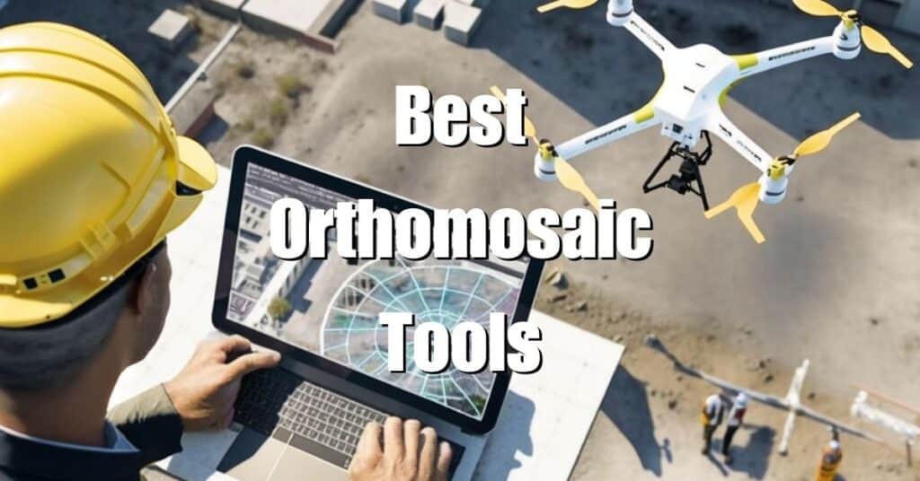 Best Orthomosaic Tools