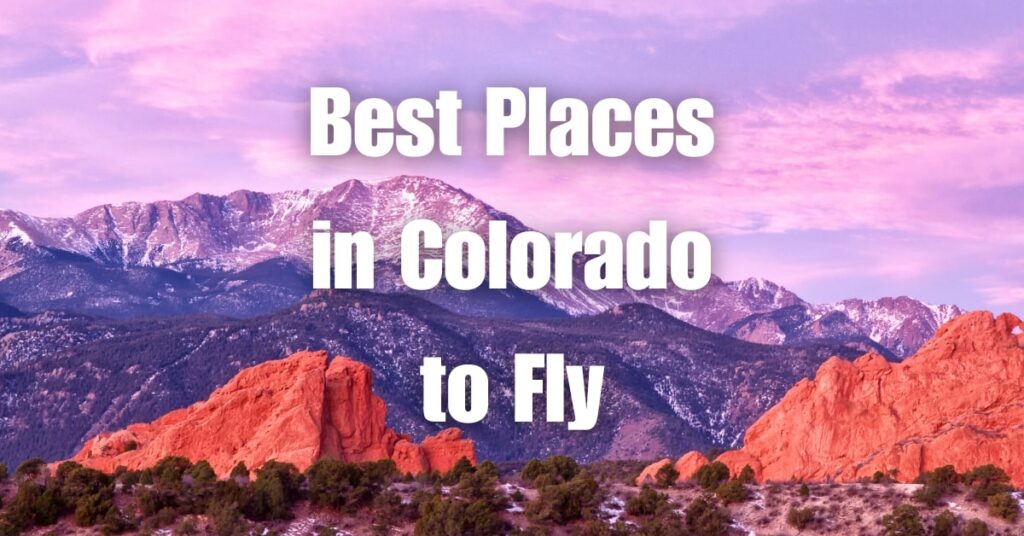 Best Places in Colorado to Fly