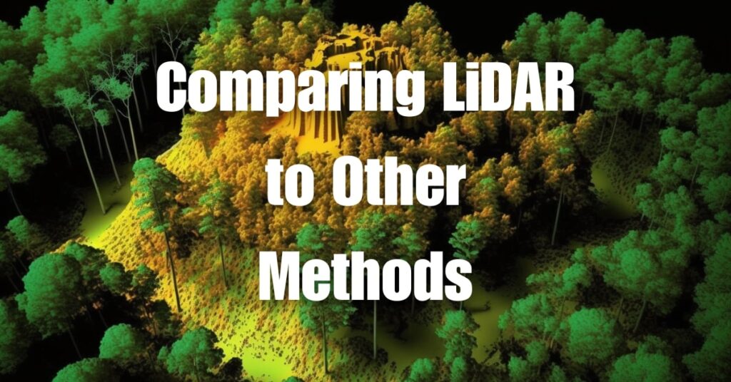 Comparing LiDAR to Other Methods