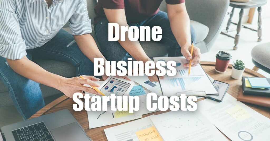 Drone Business Startup Costs