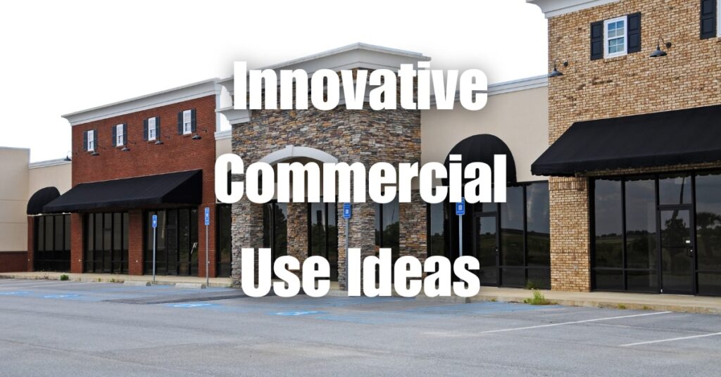 Innovative Commercial Use Ideas