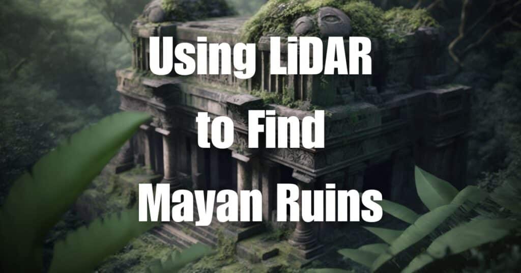 Using LiDAR to Find Mayan Ruins