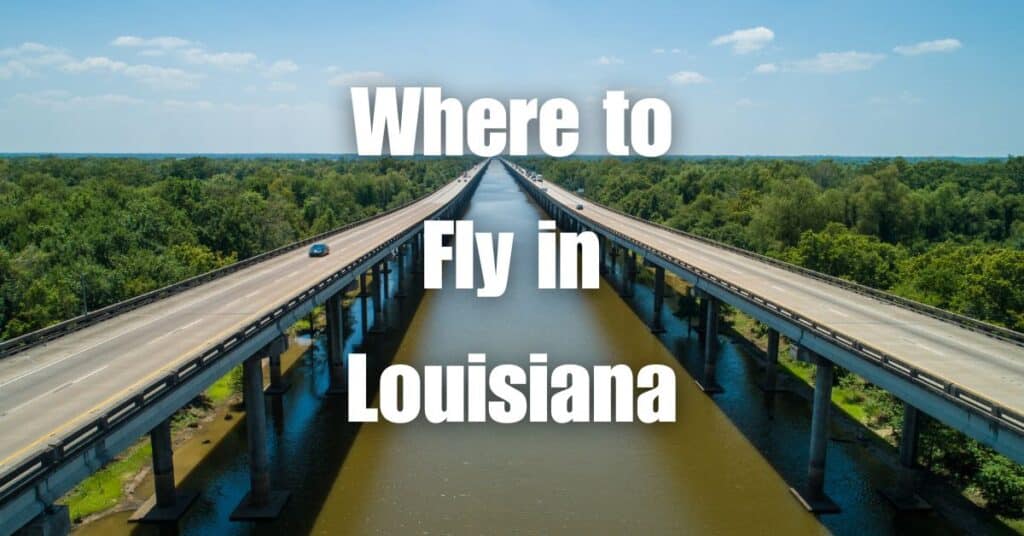 Where to Fly in Louisiana