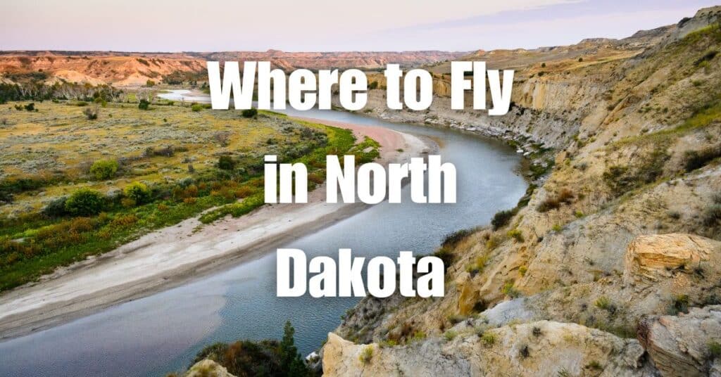 Where to Fly in North Dakota