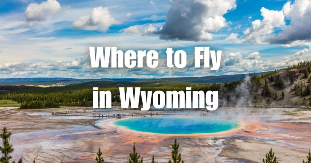 Where to Fly in Wyoming